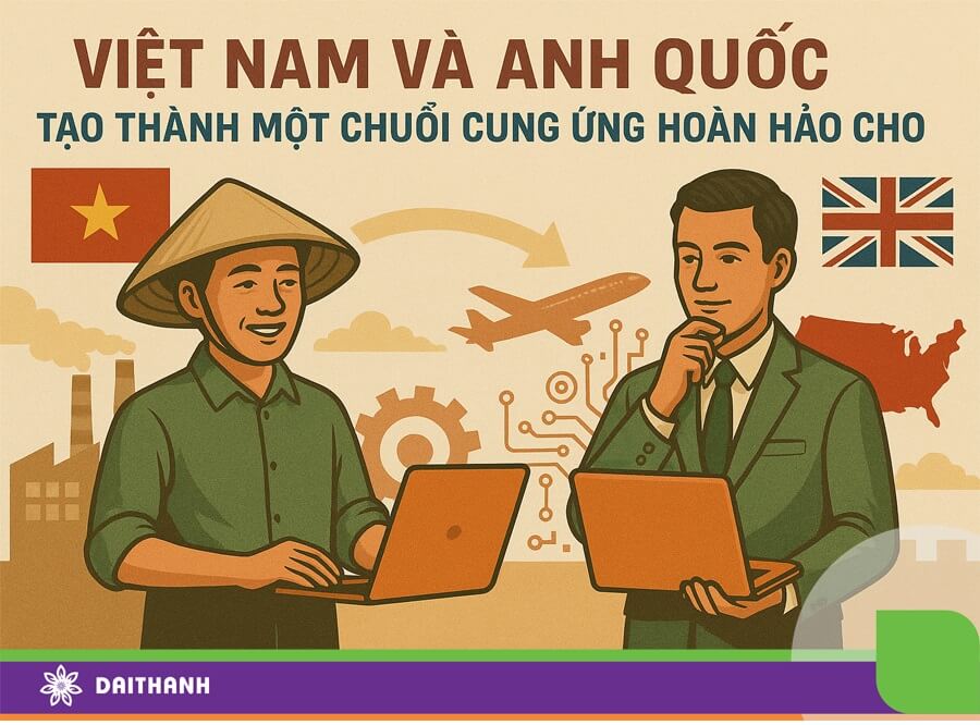Việt Nam và Anh hứa hẹn sẽ là chuỗi cung ứng tiềm năng cho Mỹ
