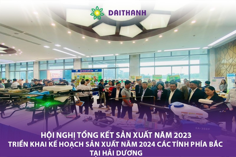 Hội nghị tổng kết sản xuất năm 2023, triển khai kế hoạch sản xuất năm 2024 các tính phía Bắc tại Hải Dương