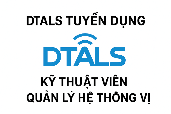 Tuyển Kỹ sư/Chuyên viên Hệ thống định vị chính xác DTALS