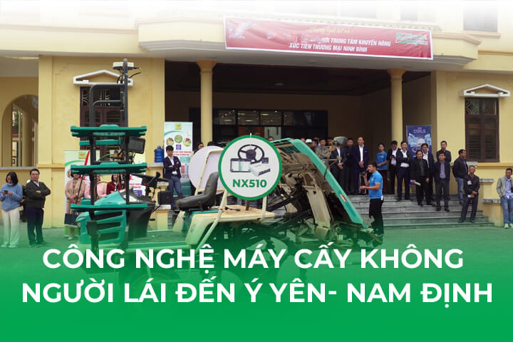 Công Nghệ Máy Cấy Không Người Lái NX510 Đã Đến Ý Yên – Ninh Bình